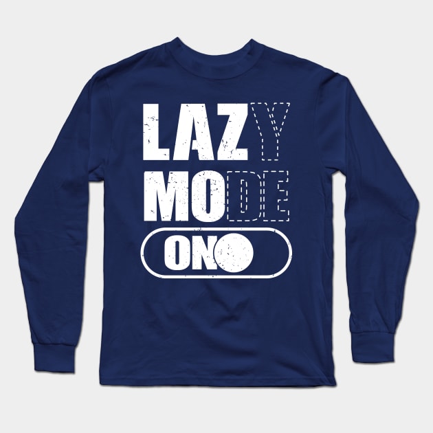 Lazy Mode On Long Sleeve T-Shirt by FunawayHit